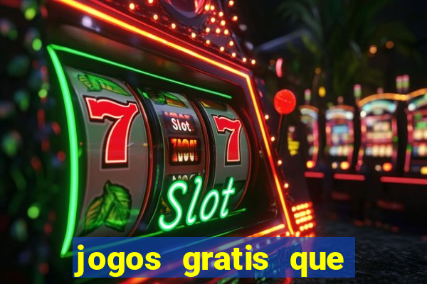 jogos gratis que realmente ganha dinheiro